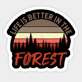 Life Is Better In The Forest - Perfect Gift For Nature Lovers Sticker